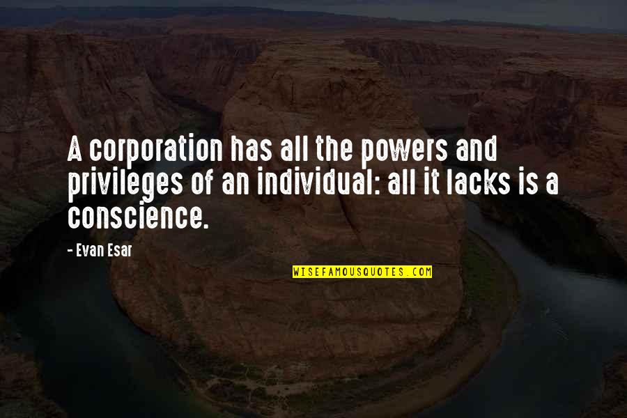 Peace Business Quotes By Evan Esar: A corporation has all the powers and privileges