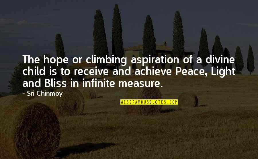 Peace Child Quotes By Sri Chinmoy: The hope or climbing aspiration of a divine