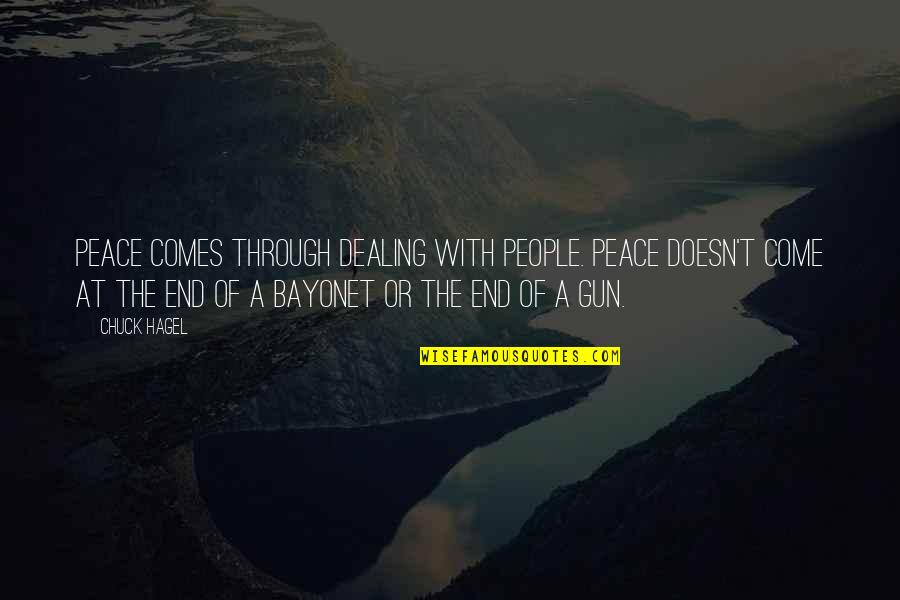 Peace Comes From Within Quotes By Chuck Hagel: Peace comes through dealing with people. Peace doesn't