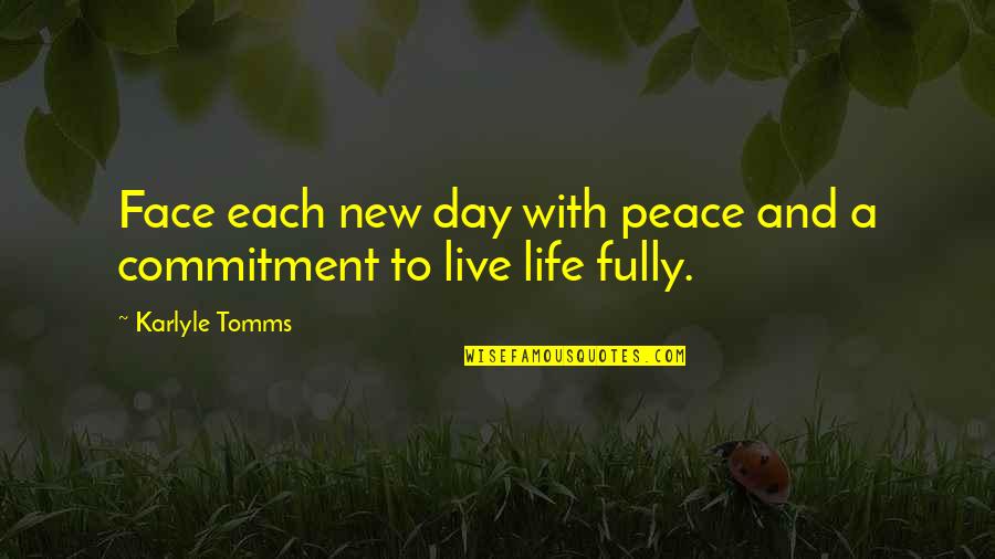 Peace Day Quotes By Karlyle Tomms: Face each new day with peace and a