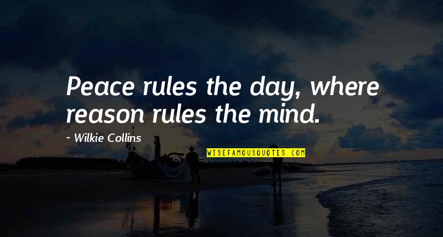 Peace Day Quotes By Wilkie Collins: Peace rules the day, where reason rules the