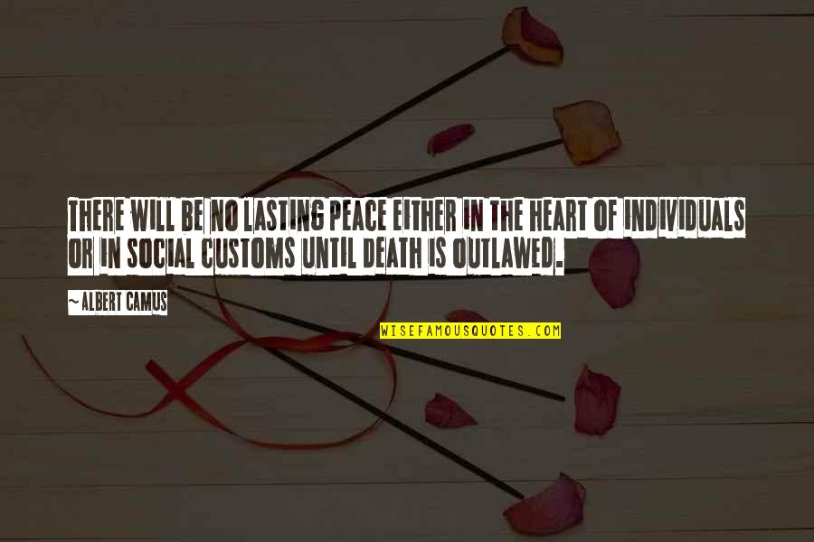Peace Death Quotes By Albert Camus: There will be no lasting peace either in