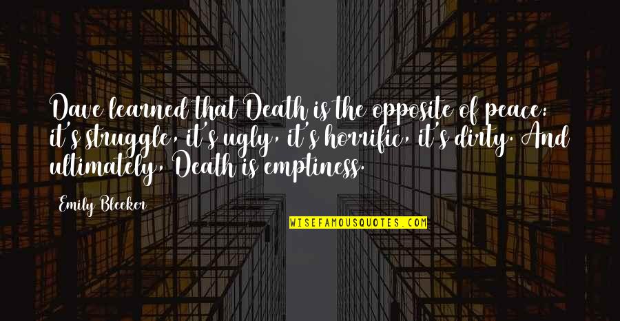 Peace Death Quotes By Emily Bleeker: Dave learned that Death is the opposite of