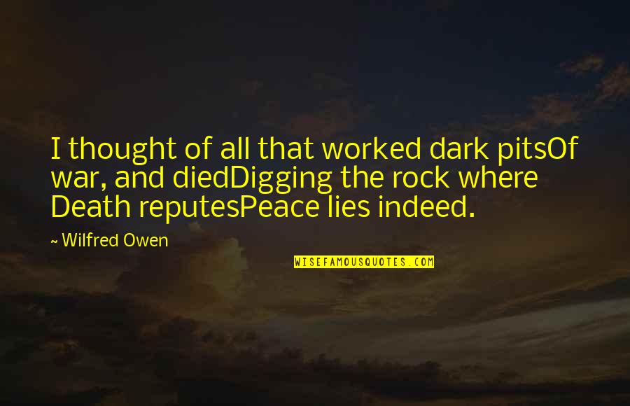 Peace Death Quotes By Wilfred Owen: I thought of all that worked dark pitsOf
