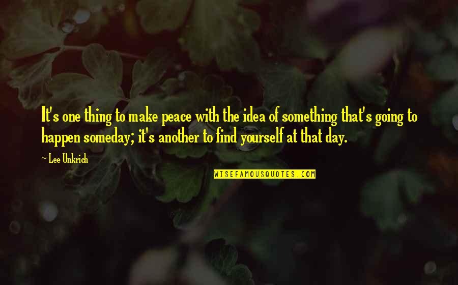 Peace Finding Quotes By Lee Unkrich: It's one thing to make peace with the
