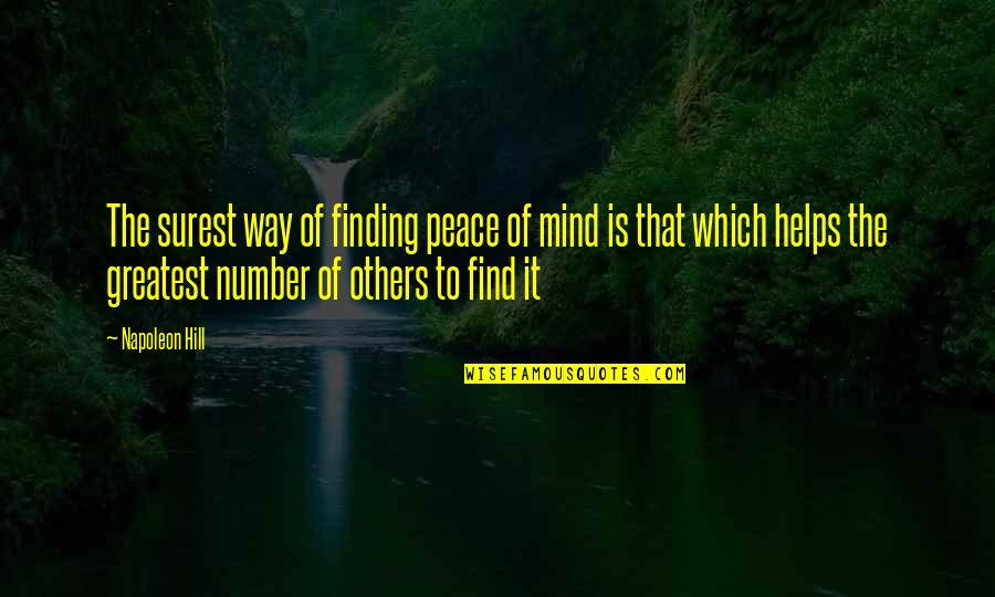 Peace Finding Quotes By Napoleon Hill: The surest way of finding peace of mind