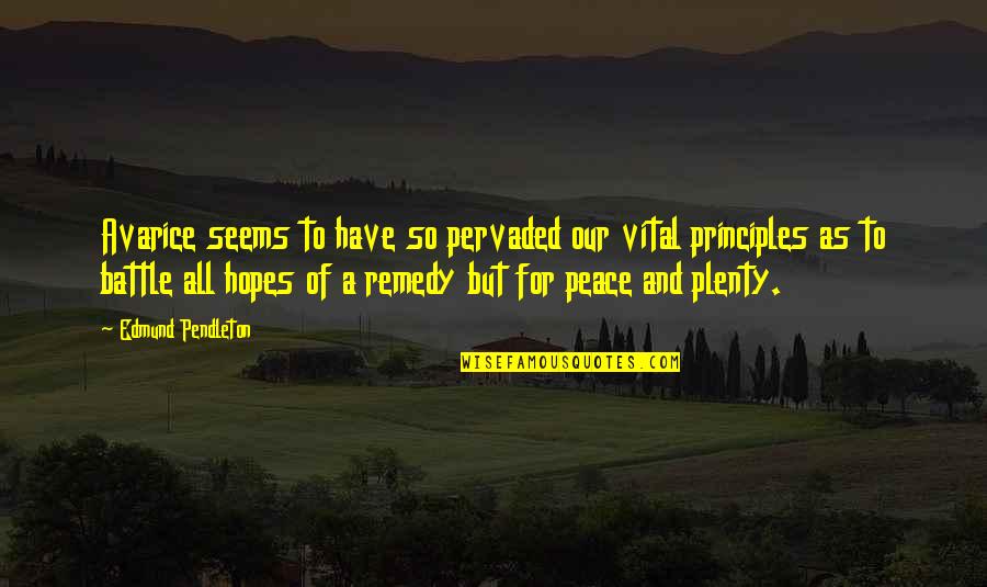 Peace For All Quotes By Edmund Pendleton: Avarice seems to have so pervaded our vital