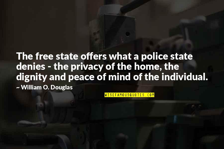 Peace Free Your Mind Quotes By William O. Douglas: The free state offers what a police state