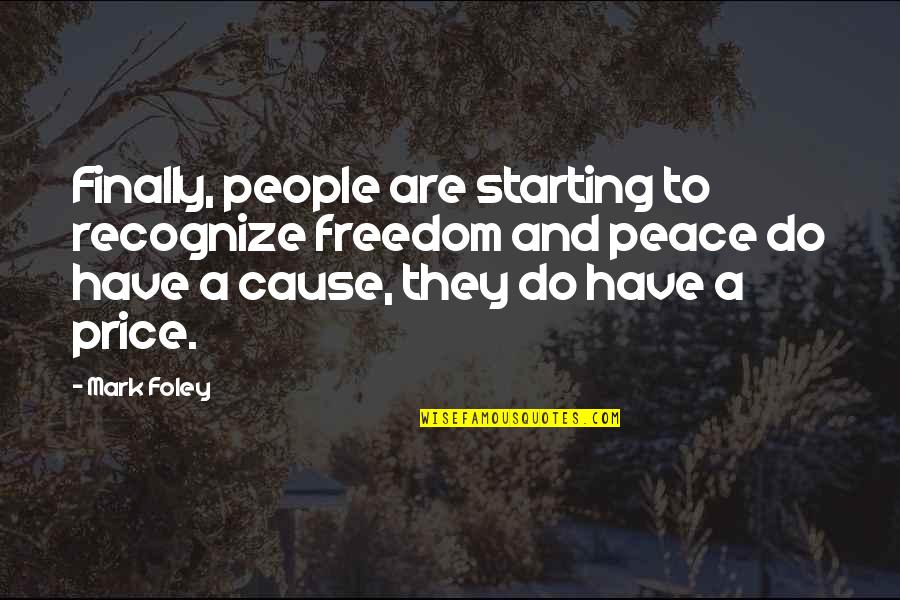 Peace Freedom Quotes By Mark Foley: Finally, people are starting to recognize freedom and