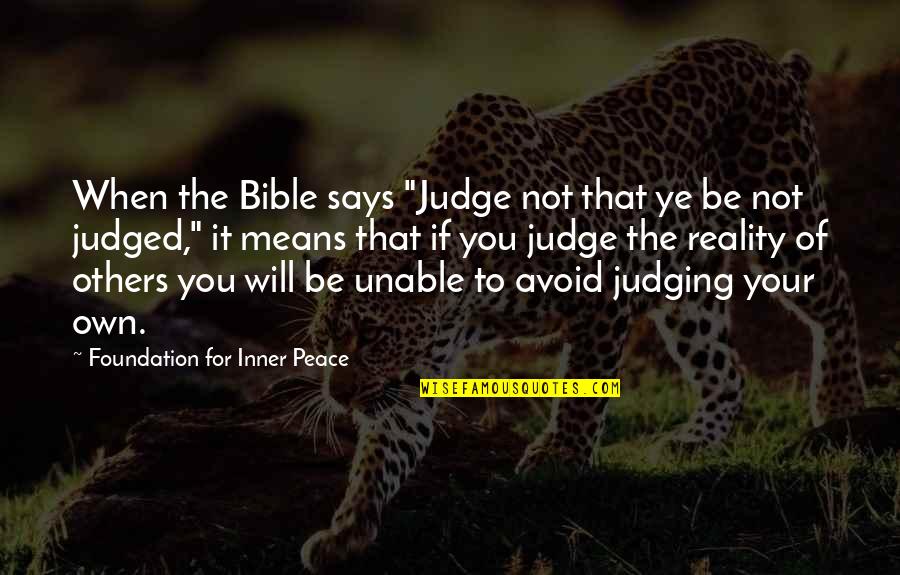 Peace From The Bible Quotes By Foundation For Inner Peace: When the Bible says "Judge not that ye