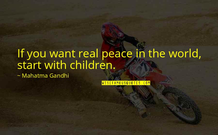 Peace Gandhi Quotes By Mahatma Gandhi: If you want real peace in the world,