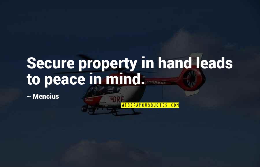 Peace Hand Quotes By Mencius: Secure property in hand leads to peace in