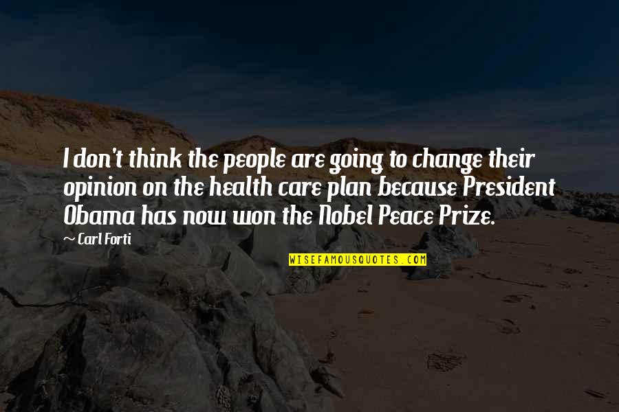 Peace Health Quotes By Carl Forti: I don't think the people are going to