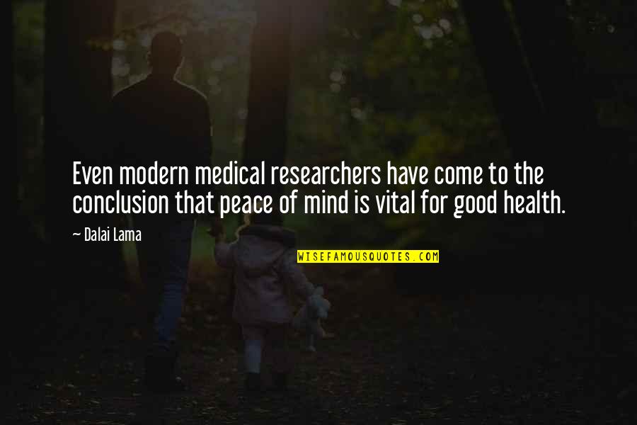 Peace Health Quotes By Dalai Lama: Even modern medical researchers have come to the