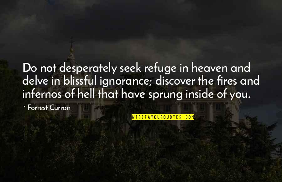 Peace In Heaven Quotes By Forrest Curran: Do not desperately seek refuge in heaven and Peace In Heaven Quotes By Forrest Curran: Do not desperately seek refuge in heaven and
