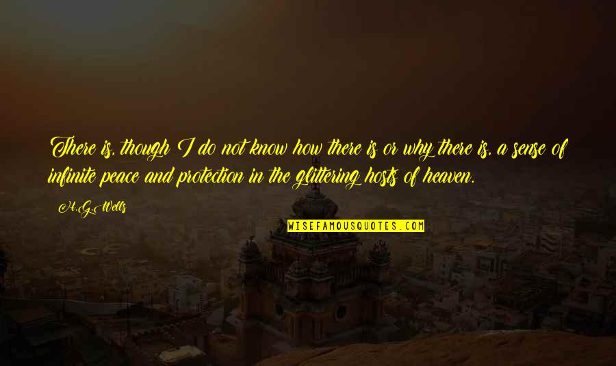 Peace In Heaven Quotes By H.G.Wells: There is, though I do not know how Peace In Heaven Quotes By H.G.Wells: There is, though I do not know how