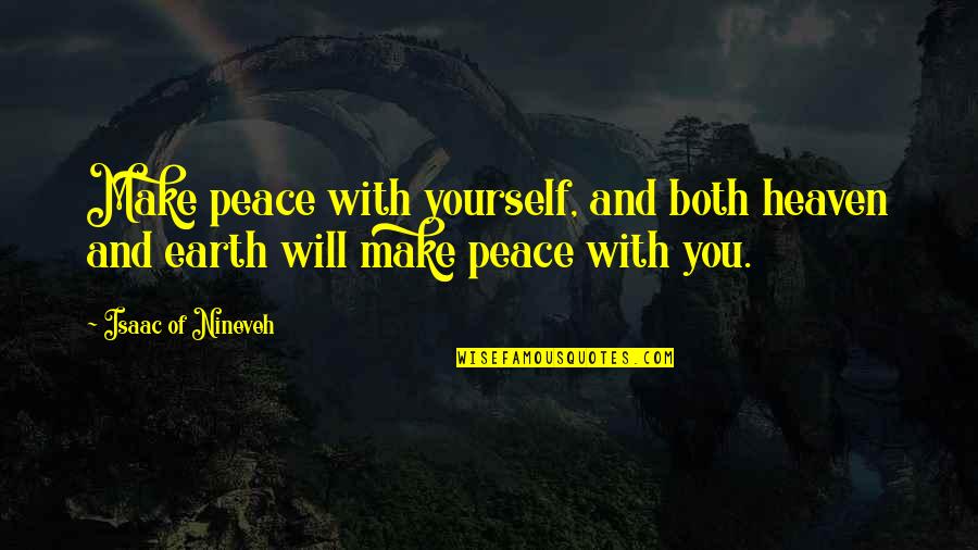 Peace In Heaven Quotes By Isaac Of Nineveh: Make peace with yourself, and both heaven and