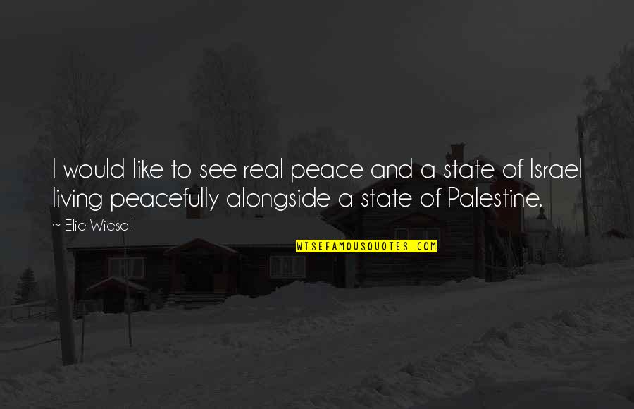Peace In Israel Quotes By Elie Wiesel: I would like to see real peace and