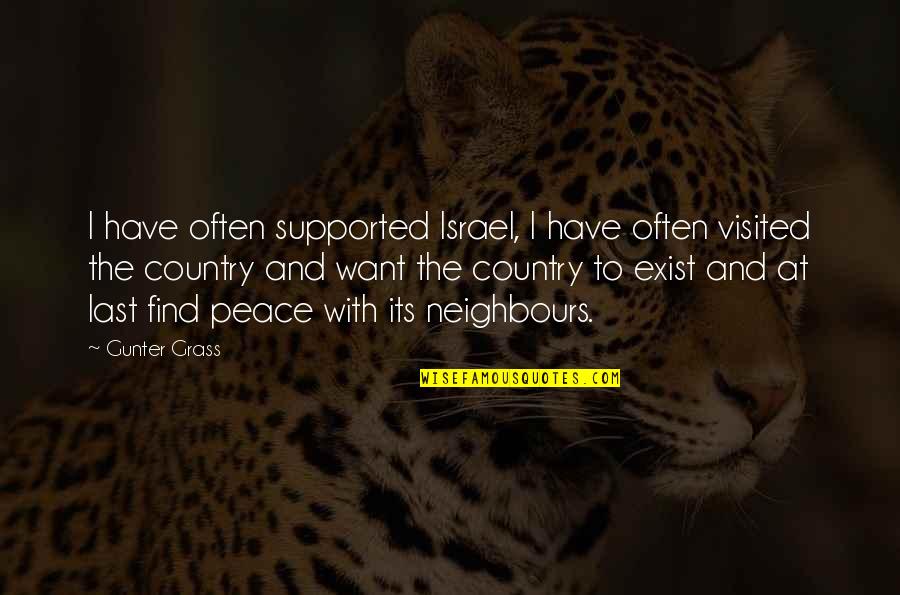 Peace In Israel Quotes By Gunter Grass: I have often supported Israel, I have often