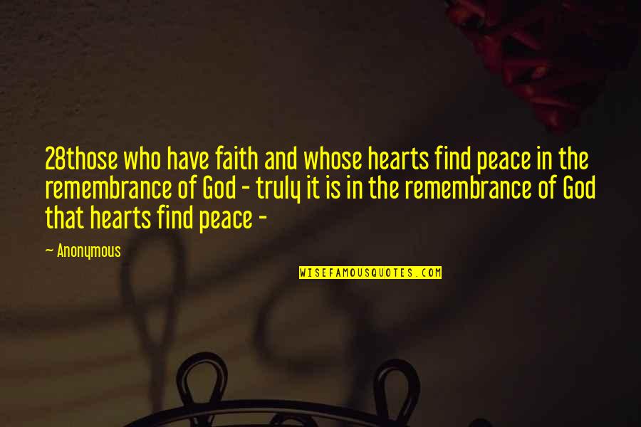 Peace In Our Hearts Quotes By Anonymous: 28those who have faith and whose hearts find