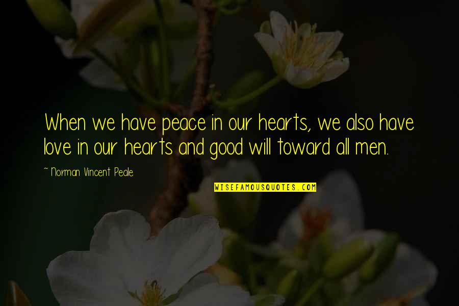 Peace In Our Hearts Quotes By Norman Vincent Peale: When we have peace in our hearts, we