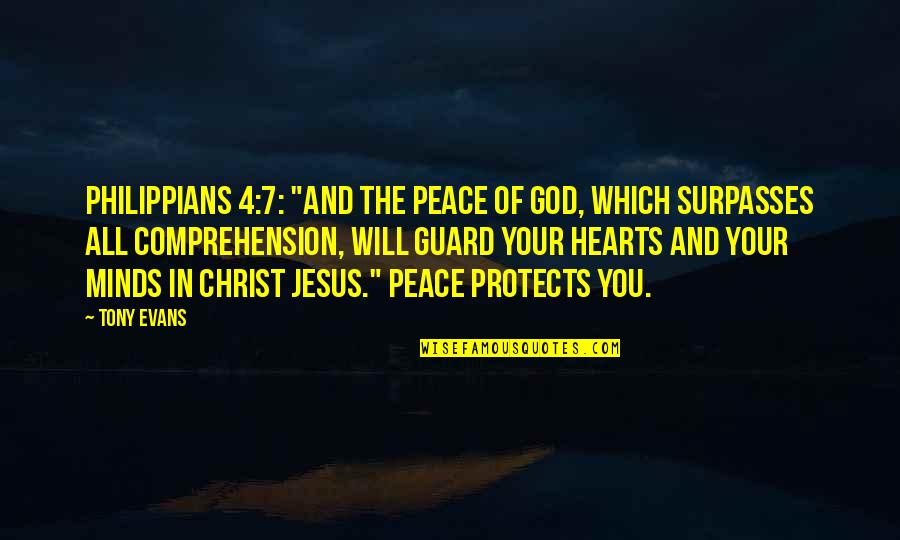 Peace In Our Hearts Quotes By Tony Evans: Philippians 4:7: "And the peace of God, which