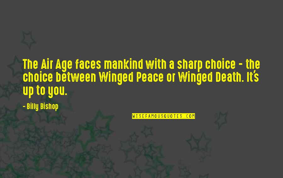 Peace In The Air Quotes By Billy Bishop: The Air Age faces mankind with a sharp
