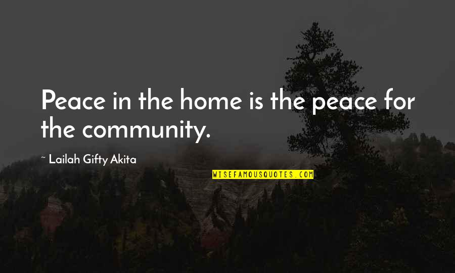 Peace In The Community Quotes By Lailah Gifty Akita: Peace in the home is the peace for Peace In The Community Quotes By Lailah Gifty Akita: Peace in the home is the peace for