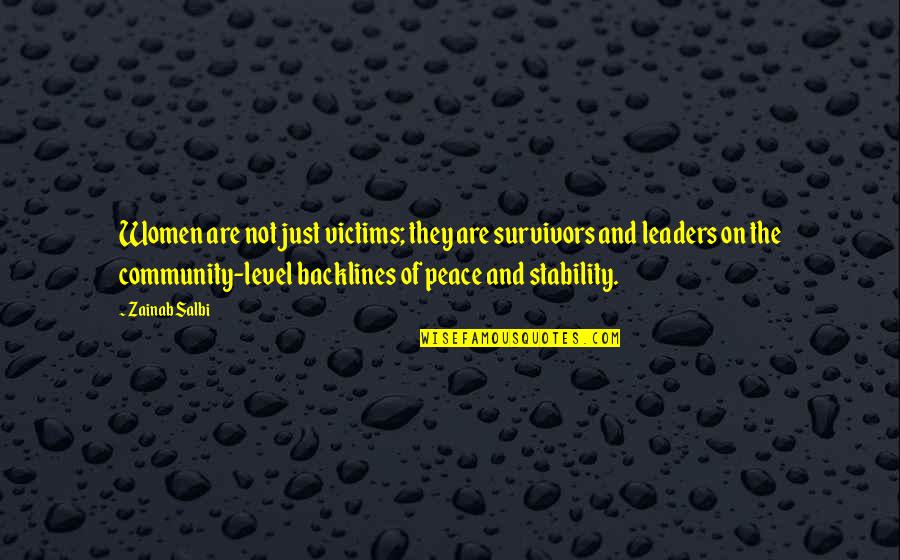 Peace In The Community Quotes By Zainab Salbi: Women are not just victims; they are survivors Peace In The Community Quotes By Zainab Salbi: Women are not just victims; they are survivors