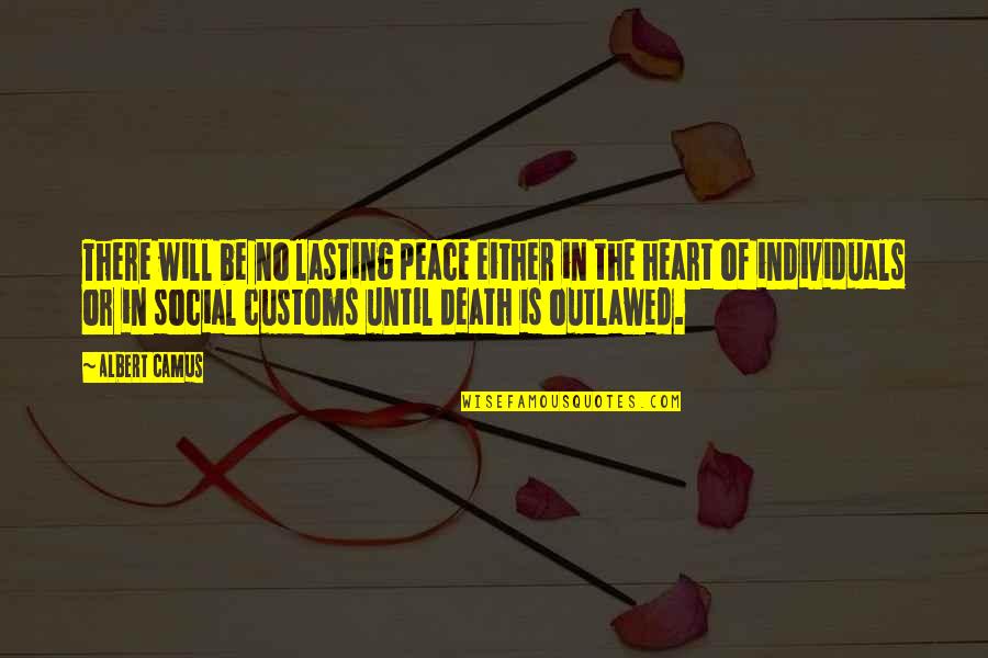 Peace In The Heart Quotes By Albert Camus: There will be no lasting peace either in