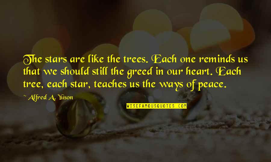 Peace In The Heart Quotes By Alfred A. Yuson: The stars are like the trees. Each one