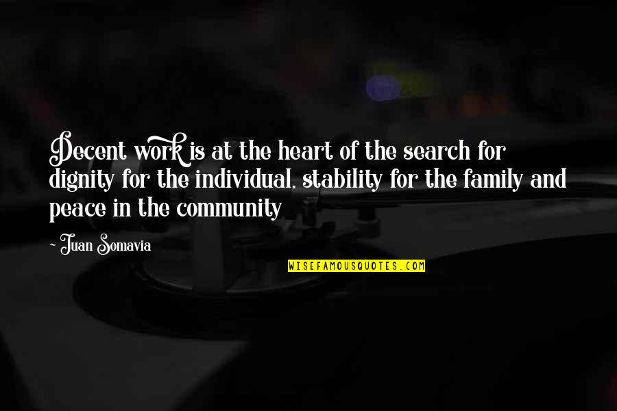 Peace In The Heart Quotes By Juan Somavia: Decent work is at the heart of the
