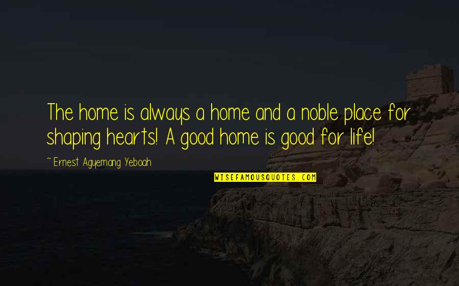 Peace In The Home Quotes By Ernest Agyemang Yeboah: The home is always a home and a Peace In The Home Quotes By Ernest Agyemang Yeboah: The home is always a home and a