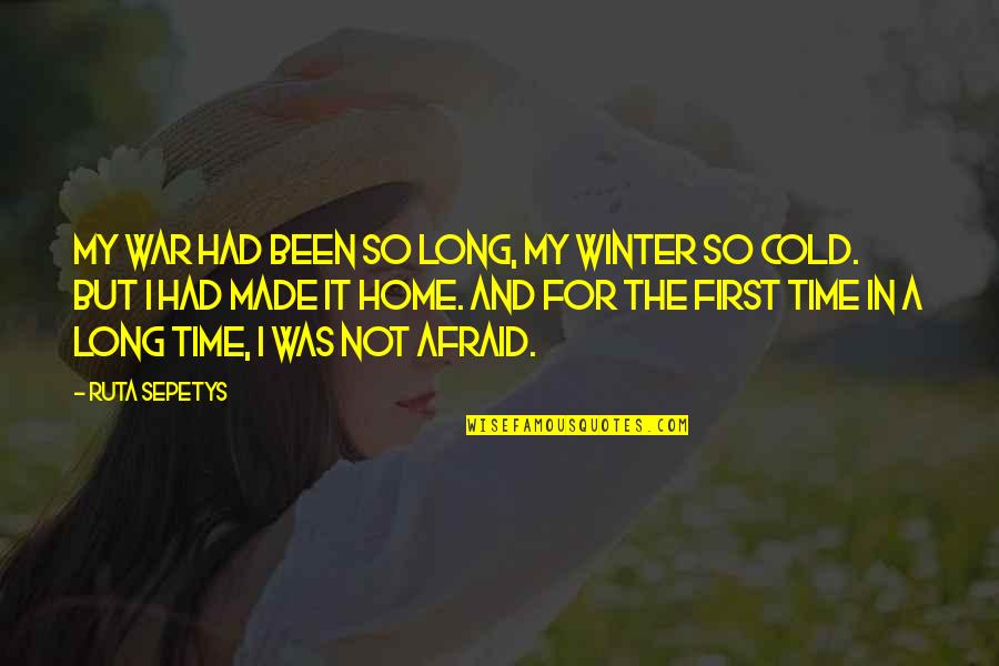 Peace In The Home Quotes By Ruta Sepetys: My war had been so long, my winter Peace In The Home Quotes By Ruta Sepetys: My war had been so long, my winter