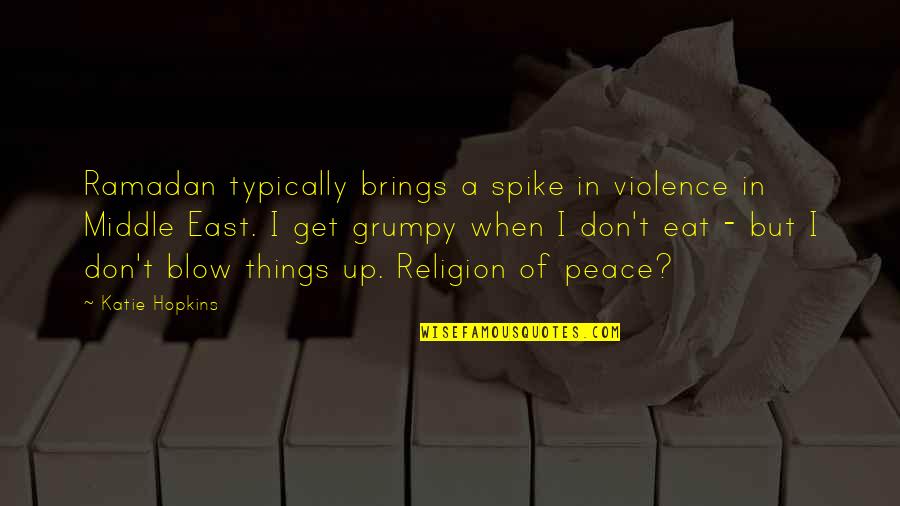 Peace In The Middle East Quotes By Katie Hopkins: Ramadan typically brings a spike in violence in Peace In The Middle East Quotes By Katie Hopkins: Ramadan typically brings a spike in violence in