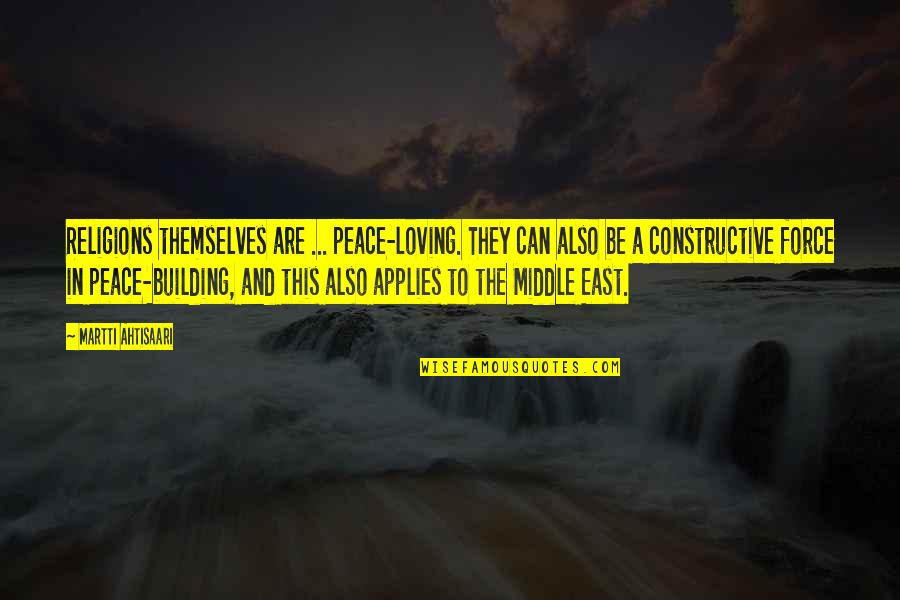 Peace In The Middle East Quotes By Martti Ahtisaari: Religions themselves are ... peace-loving. They can also Peace In The Middle East Quotes By Martti Ahtisaari: Religions themselves are ... peace-loving. They can also