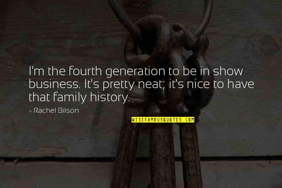 Peace In The Middle East Quotes By Rachel Bilson: I'm the fourth generation to be in show Peace In The Middle East Quotes By Rachel Bilson: I'm the fourth generation to be in show
