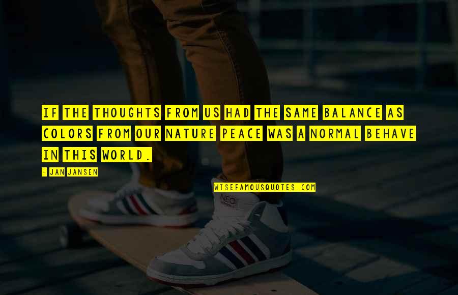 Peace In The Us Quotes By Jan Jansen: If the thoughts from us had the same Peace In The Us Quotes By Jan Jansen: If the thoughts from us had the same