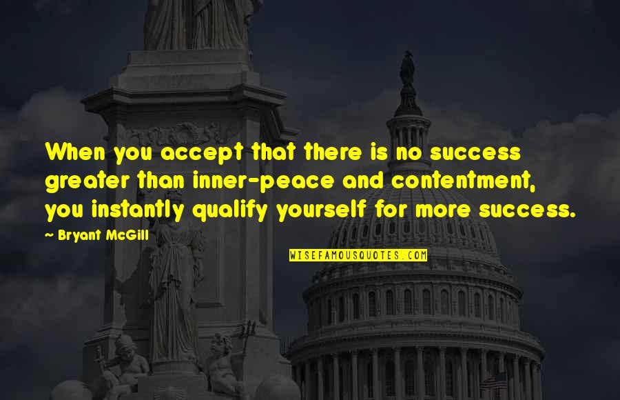 Peace Inner Quotes By Bryant McGill: When you accept that there is no success
