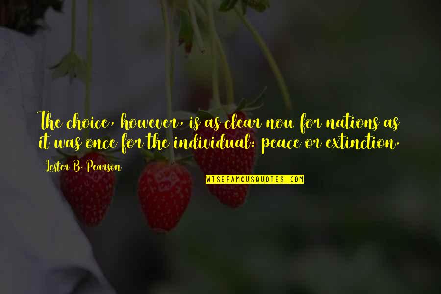 Peace Is A Choice Quotes By Lester B. Pearson: The choice, however, is as clear now for