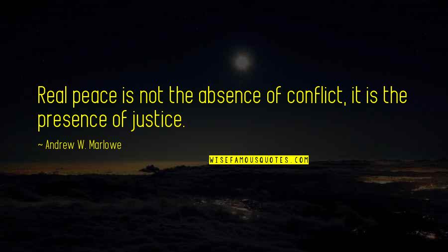 Peace Is Not The Absence Of Conflict Quotes By Andrew W. Marlowe: Real peace is not the absence of conflict, Peace Is Not The Absence Of Conflict Quotes By Andrew W. Marlowe: Real peace is not the absence of conflict,