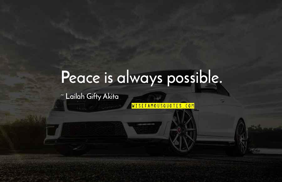 Peace Is Possible Quotes By Lailah Gifty Akita: Peace is always possible.
