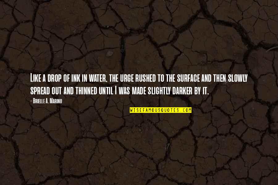 Peace Is Priority Quotes By Brielle A. Marino: Like a drop of ink in water, the Peace Is Priority Quotes By Brielle A. Marino: Like a drop of ink in water, the