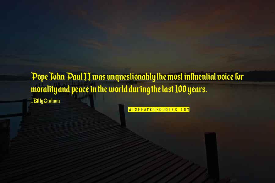 Peace John Paul Ii Quotes By Billy Graham: Pope John Paul II was unquestionably the most