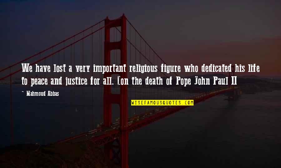 Peace John Paul Ii Quotes By Mahmoud Abbas: We have lost a very important religious figure