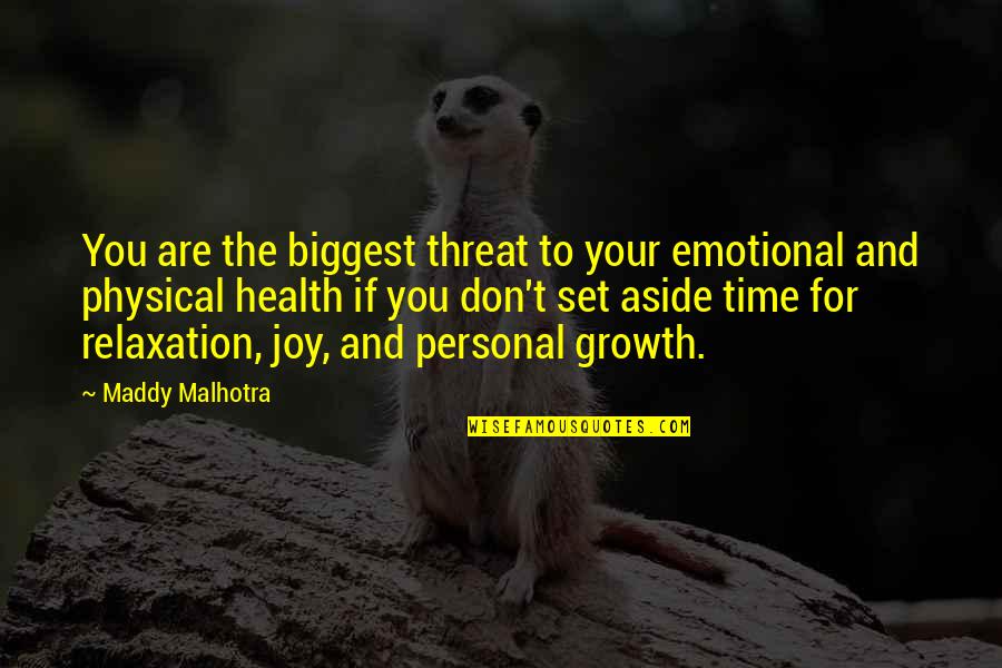 Peace Joy And Happiness Quotes By Maddy Malhotra: You are the biggest threat to your emotional