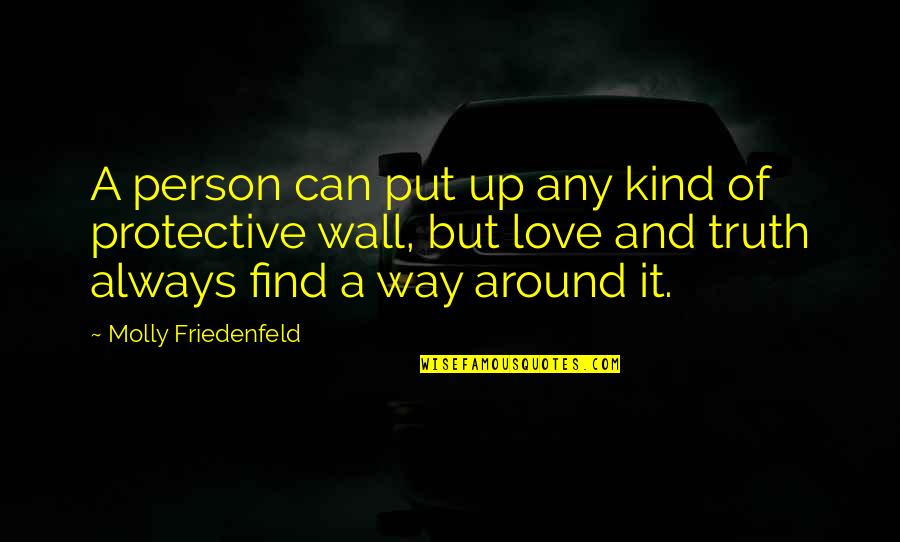 Peace Joy And Love Quotes By Molly Friedenfeld: A person can put up any kind of