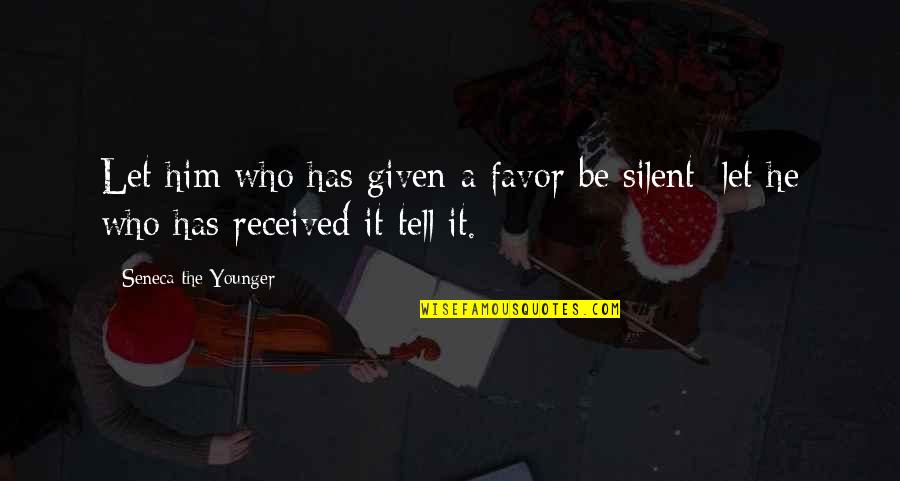 Peace Keeping Quotes By Seneca The Younger: Let him who has given a favor be