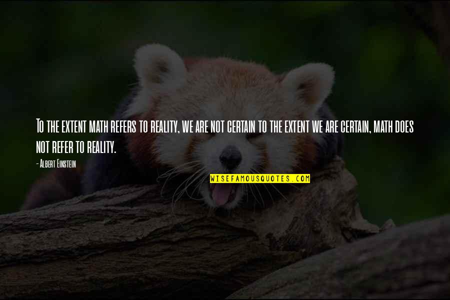 Peace Lds Quotes By Albert Einstein: To the extent math refers to reality, we Peace Lds Quotes By Albert Einstein: To the extent math refers to reality, we