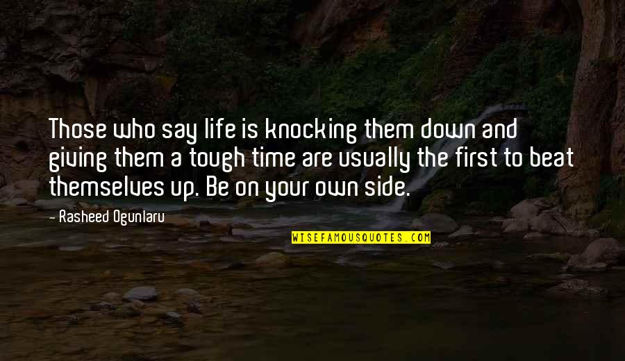 Peace Life Quotes By Rasheed Ogunlaru: Those who say life is knocking them down